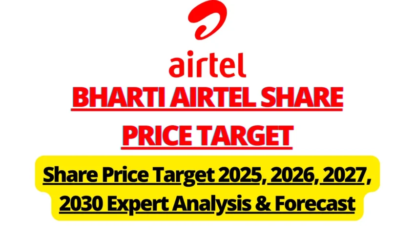 Airtel Share Price Target 2025, 2026, 2027, 2030 Expert Analysis & Forecast